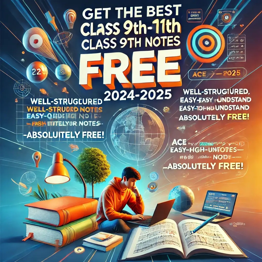 WELCOME TO GET LATEST NOTES OF CLASS 9 TO 11 FOR FREE(2024-2025)